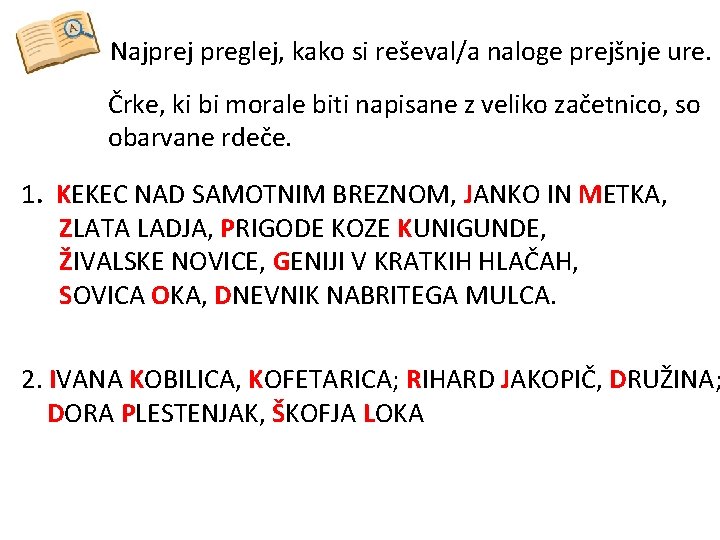 Najprej preglej, kako si reševal/a naloge prejšnje ure. Črke, ki bi morale biti napisane