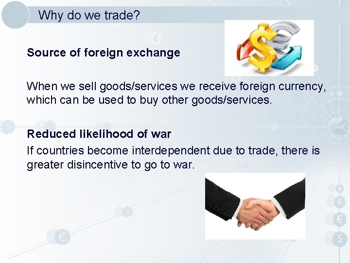 Why do we trade? Source of foreign exchange When we sell goods/services we receive