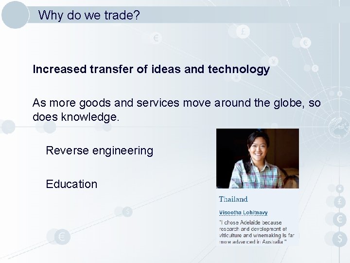 Why do we trade? Increased transfer of ideas and technology As more goods and