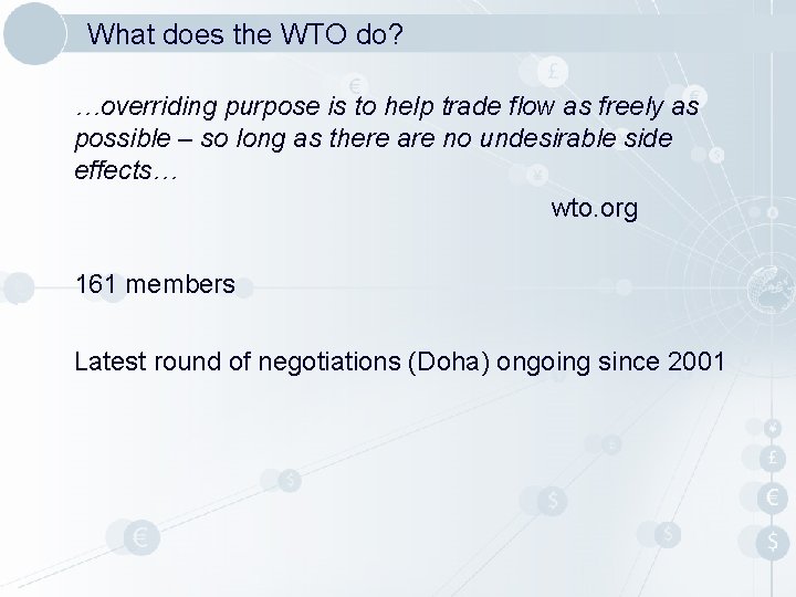 What does the WTO do? …overriding purpose is to help trade flow as freely