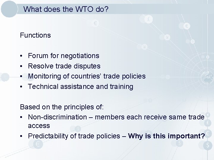 What does the WTO do? Functions • • Forum for negotiations Resolve trade disputes