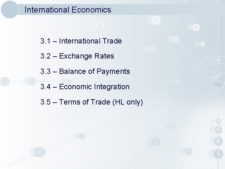 International Economics 3. 1 – International Trade 3. 2 – Exchange Rates 3. 3