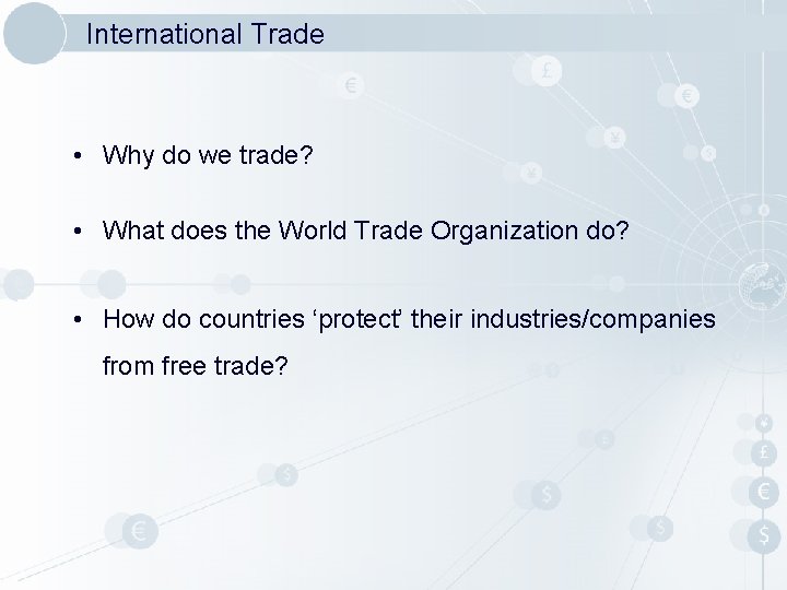 International Trade • Why do we trade? • What does the World Trade Organization