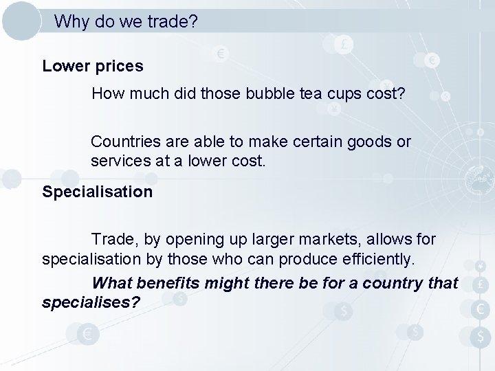 Why do we trade? Lower prices How much did those bubble tea cups cost?