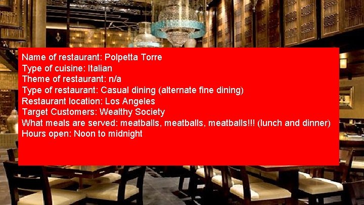 Name of restaurant: Polpetta Torre Type of cuisine: Italian Theme of restaurant: n/a Type