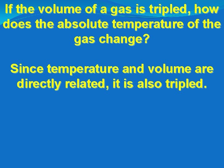 If the volume of a gas is tripled, how does the absolute temperature of