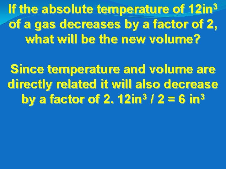 If the absolute temperature of 12 in 3 of a gas decreases by a