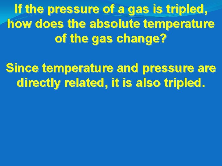 If the pressure of a gas is tripled, how does the absolute temperature of