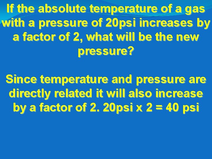If the absolute temperature of a gas with a pressure of 20 psi increases