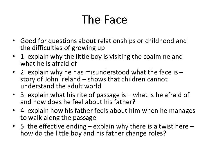 The Face • Good for questions about relationships or childhood and the difficulties of