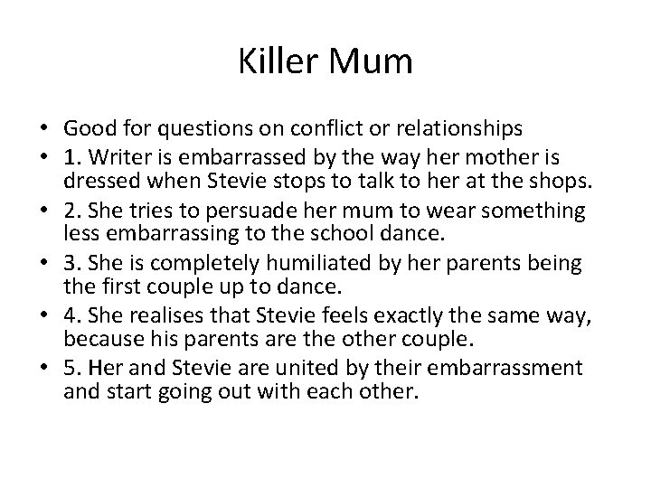 Killer Mum • Good for questions on conflict or relationships • 1. Writer is