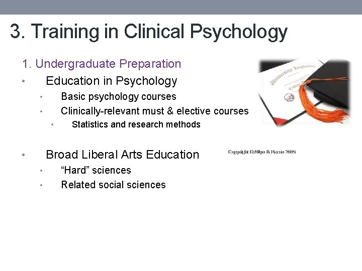 3. Training in Clinical Psychology 1. Undergraduate Preparation • Education in Psychology Basic psychology