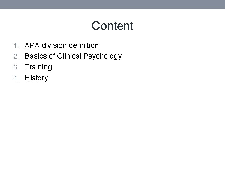 Content 1. APA division definition 2. Basics of Clinical Psychology 3. Training 4. History