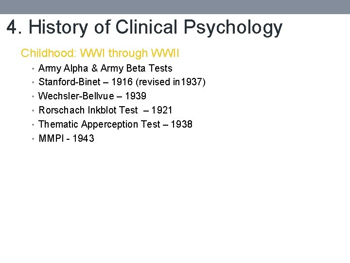 4. History of Clinical Psychology Childhood: WWI through WWII • Army Alpha & Army