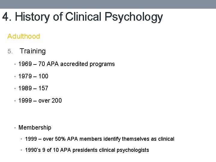 4. History of Clinical Psychology Adulthood 5. Training • 1969 – 70 APA accredited