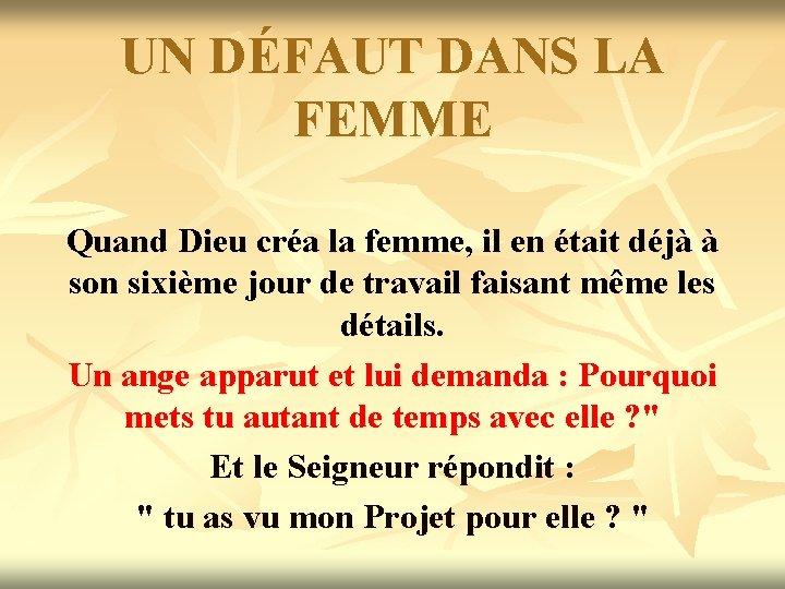 UN DÉFAUT DANS LA FEMME Quand Dieu créa la femme, il en était déjà