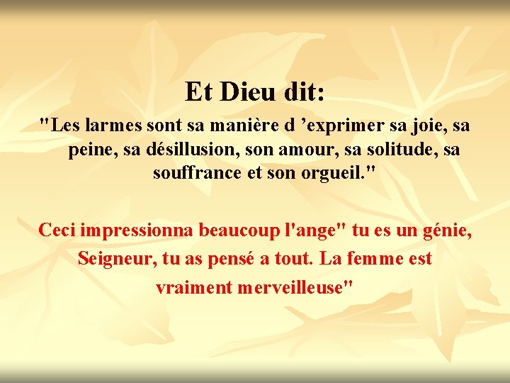 Et Dieu dit: "Les larmes sont sa manière d ’exprimer sa joie, sa peine,