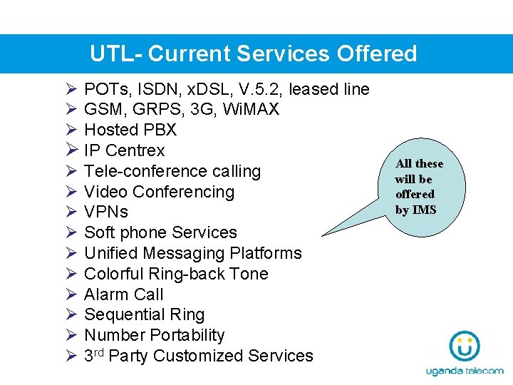 UTL- Current Services Offered Ø POTs, ISDN, x. DSL, V. 5. 2, leased line