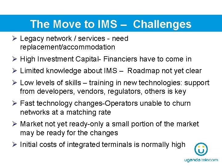 The Move to IMS – Challenges Ø Legacy network / services - need replacement/accommodation