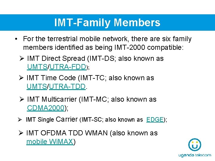 IMT-Family Members • For the terrestrial mobile network, there are six family members identified