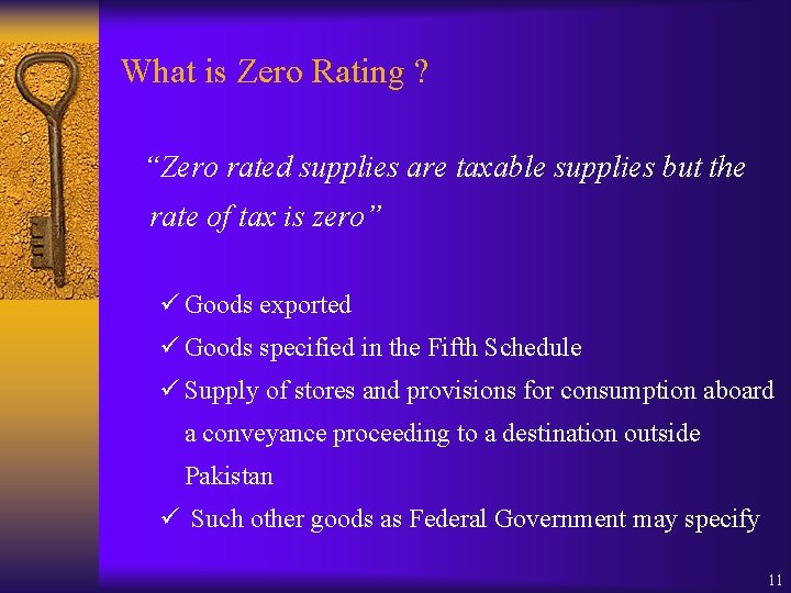 What is Zero Rating ? “Zero rated supplies are taxable supplies but the rate