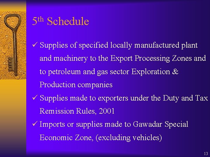 5 th Schedule ü Supplies of specified locally manufactured plant and machinery to the