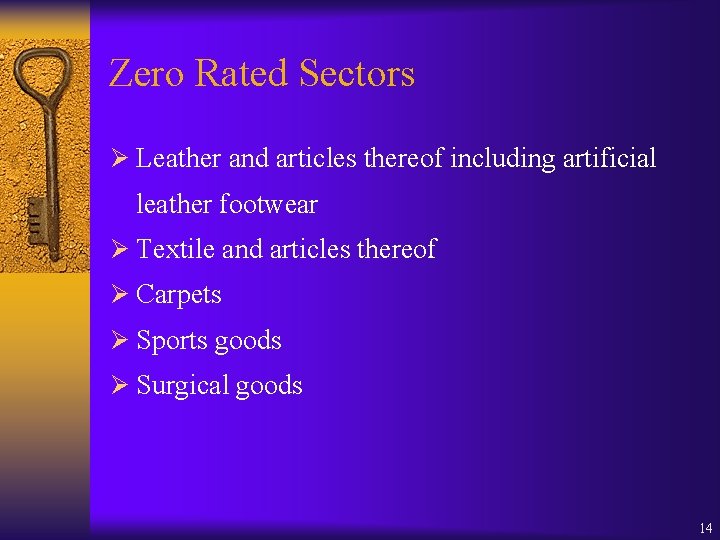 Zero Rated Sectors Ø Leather and articles thereof including artificial leather footwear Ø Textile