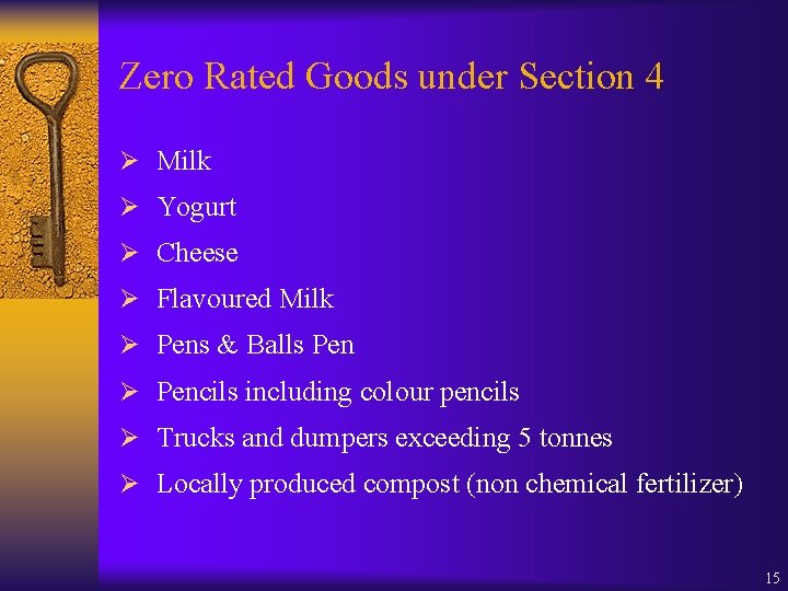 Zero Rated Goods under Section 4 Ø Milk Ø Yogurt Ø Cheese Ø Flavoured