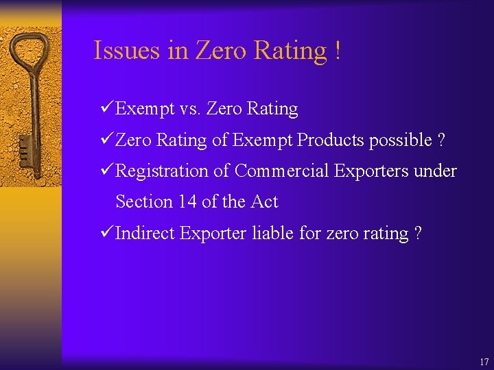 Issues in Zero Rating ! üExempt vs. Zero Rating üZero Rating of Exempt Products