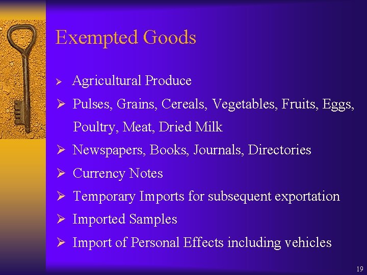 Exempted Goods Ø Agricultural Produce Ø Pulses, Grains, Cereals, Vegetables, Fruits, Eggs, Poultry, Meat,