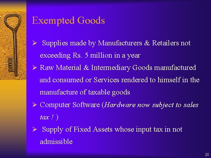 Exempted Goods Ø Supplies made by Manufacturers & Retailers not exceeding Rs. 5 million