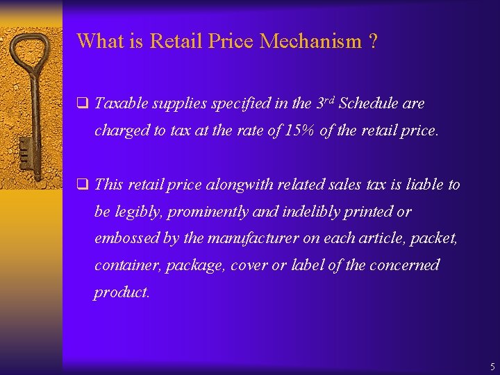 What is Retail Price Mechanism ? q Taxable supplies specified in the 3 rd