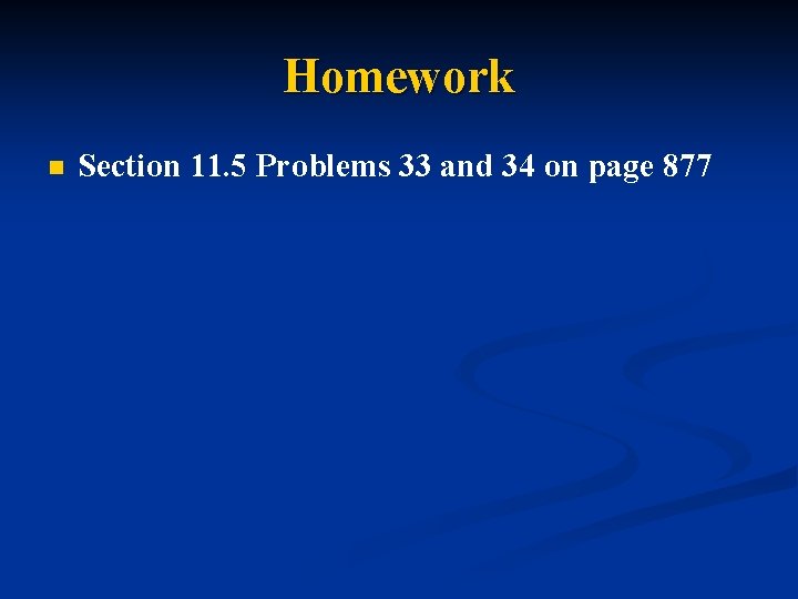 Homework n Section 11. 5 Problems 33 and 34 on page 877 