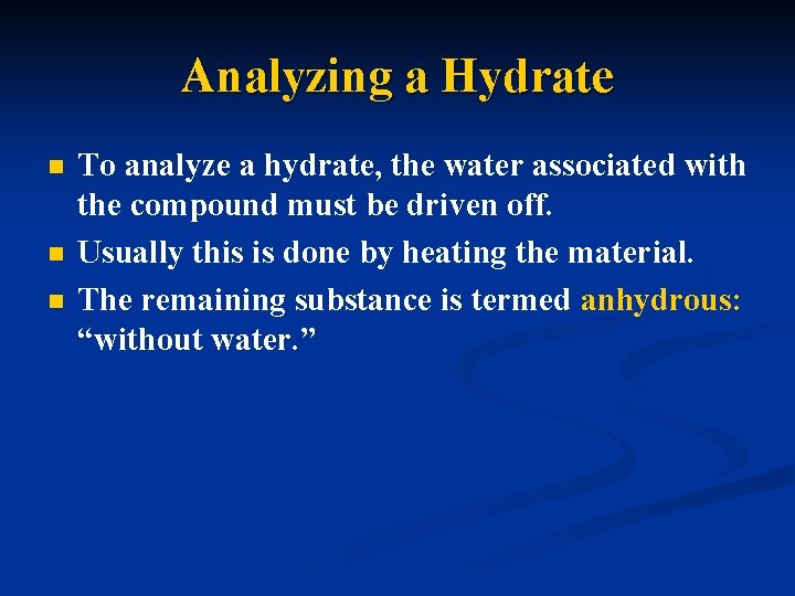 Analyzing a Hydrate n n n To analyze a hydrate, the water associated with