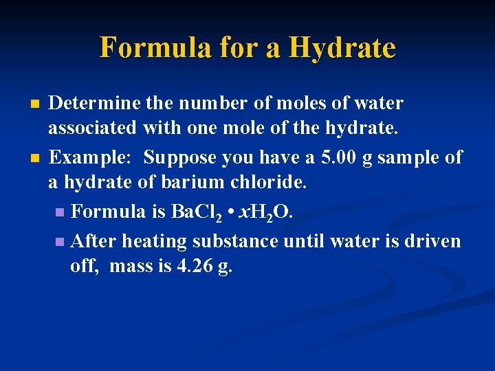 Formula for a Hydrate n n Determine the number of moles of water associated