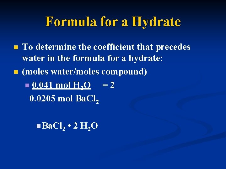 Formula for a Hydrate n n To determine the coefficient that precedes water in