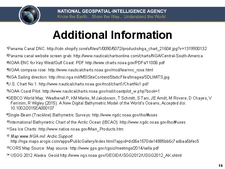 Additional Information 1 Panama Canal DNC: http: //cdn. shopify. com/s/files/1/0090/5072/products/nga_chart_21604. jpg? v=1319900132 2 Panama