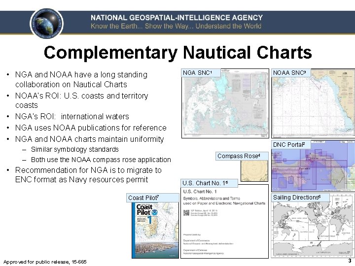 Complementary Nautical Charts • NGA and NOAA have a long standing collaboration on Nautical