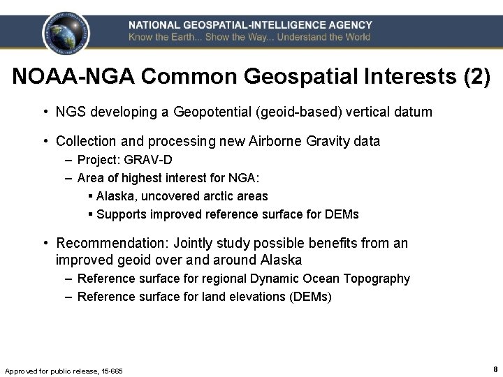 NOAA-NGA Common Geospatial Interests (2) • NGS developing a Geopotential (geoid-based) vertical datum •