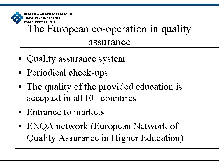 The European co-operation in quality assurance • Quality assurance system • Periodical check-ups •