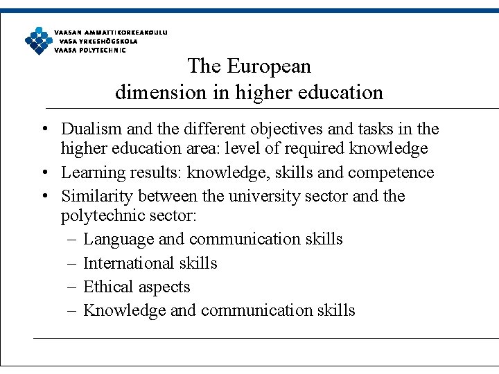 The European dimension in higher education • Dualism and the different objectives and tasks