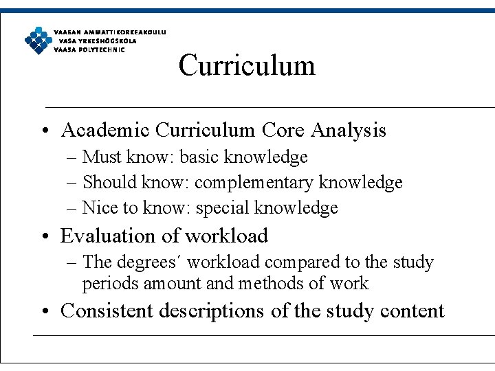 Curriculum • Academic Curriculum Core Analysis – Must know: basic knowledge – Should know: