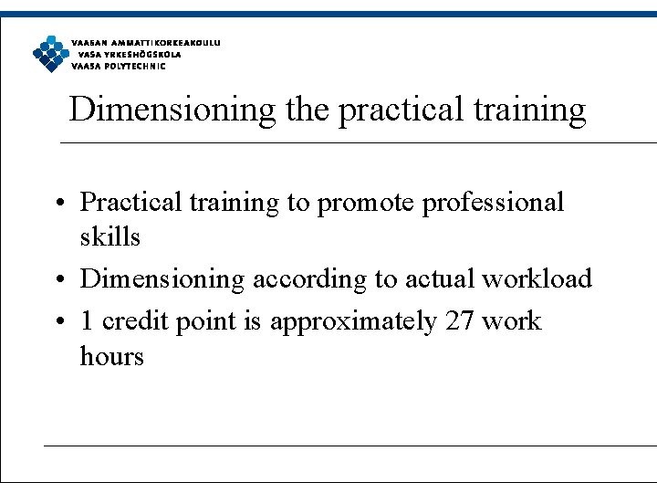 Dimensioning the practical training • Practical training to promote professional skills • Dimensioning according
