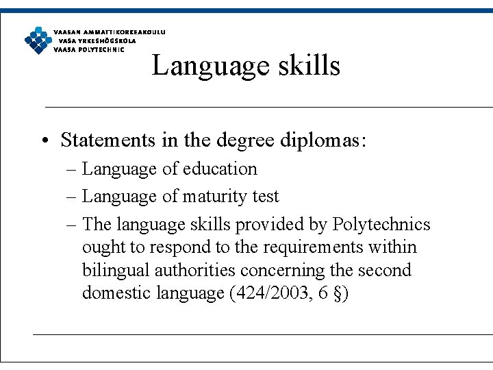 Language skills • Statements in the degree diplomas: – Language of education – Language