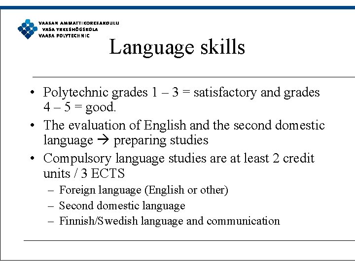 Language skills • Polytechnic grades 1 – 3 = satisfactory and grades 4 –