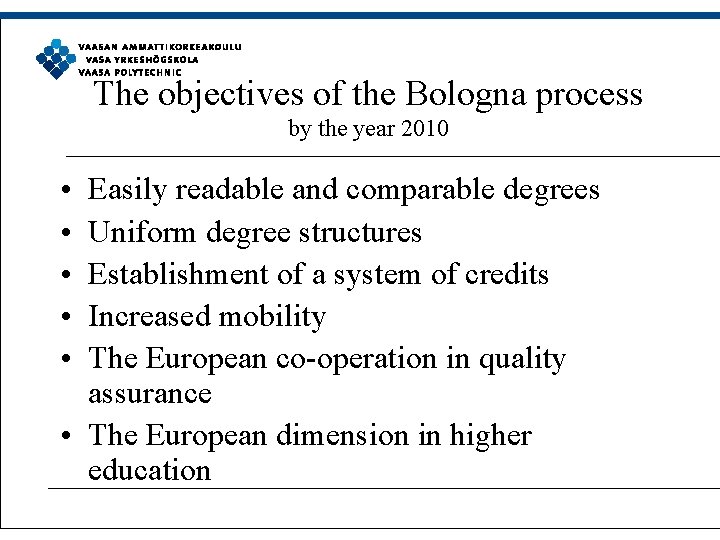 The objectives of the Bologna process by the year 2010 • • • Easily