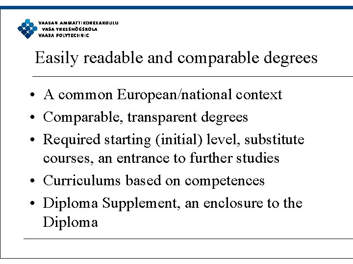 Easily readable and comparable degrees • A common European/national context • Comparable, transparent degrees