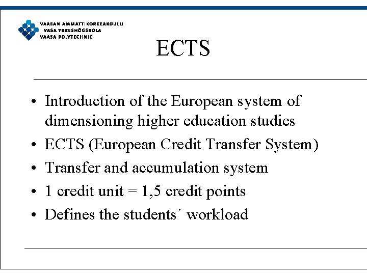 ECTS • Introduction of the European system of dimensioning higher education studies • ECTS