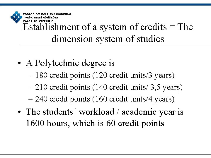 Establishment of a system of credits = The dimension system of studies • A