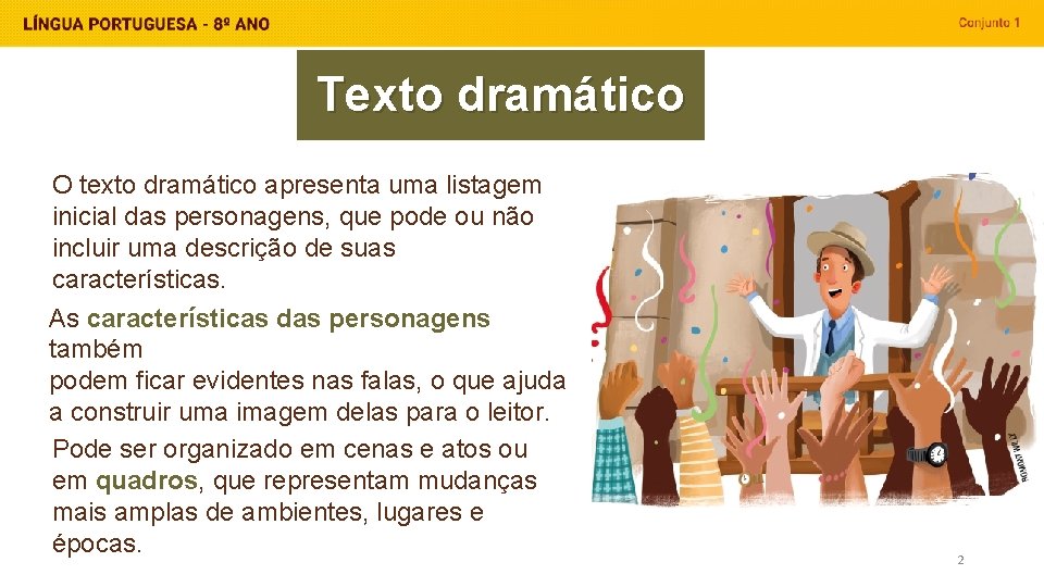 Texto dramático O texto dramático apresenta uma listagem inicial das personagens, que pode ou